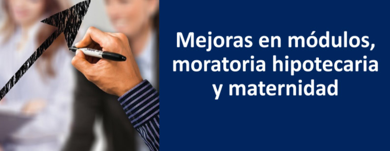 Mejoras en módulos, para la nueva moratoria hipotecaria y de maternidad